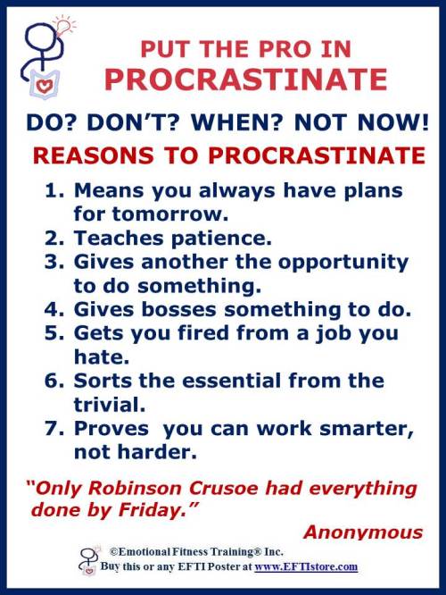 Seven Reasons to Procrastinate.